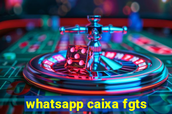 whatsapp caixa fgts